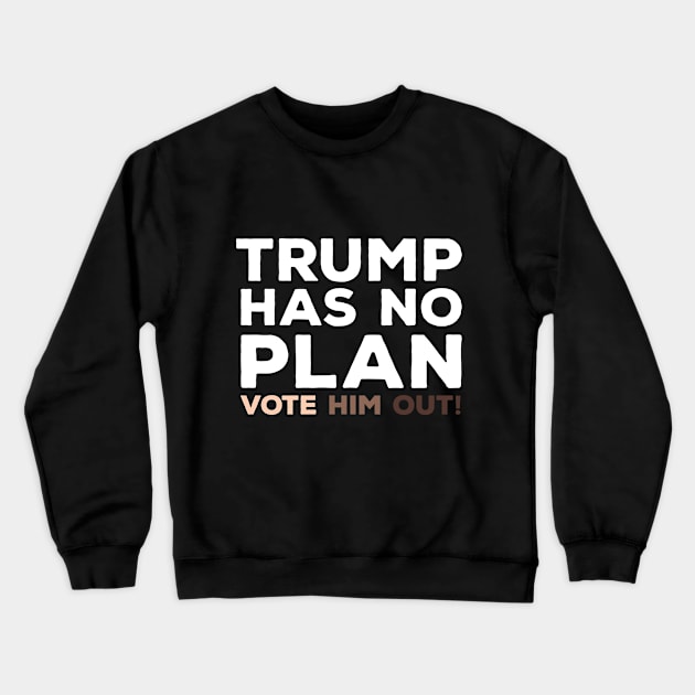 Trump Has No Plan Anti-Racism Crewneck Sweatshirt by heidiki.png